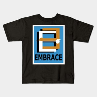 E is for Embrace Me, Hug Me, Cuddle Me. Kids T-Shirt